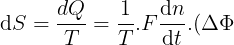 \large \mathrm{d} S=\frac{dQ}{T}=\frac{1}{T}.F\frac{\mathrm{d}n }{\mathrm{d} t}.(\Delta \Phi ).\textup{dt}